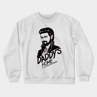 Daddy's Home Crewneck Sweatshirt